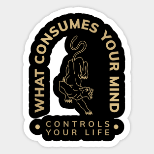 WHAT COSUMES YOUR MIND CONTROLS YOUR LIFE Sticker